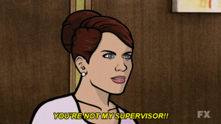 Archer - You’re not my supervisor